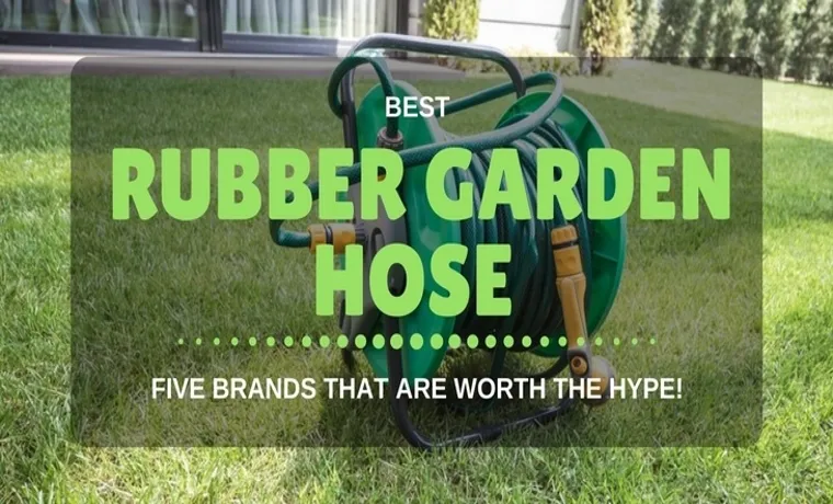 what is the best rubber garden hose
